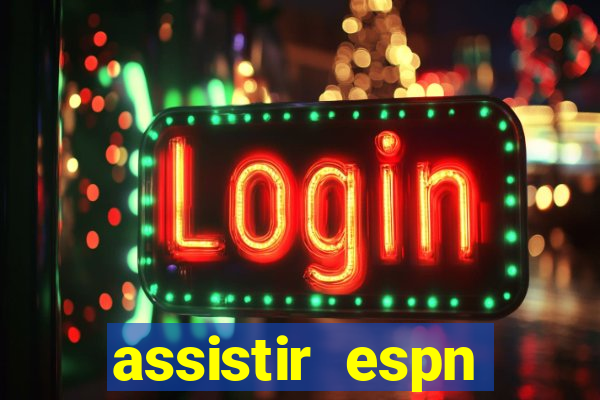 assistir espn brasil ao vivo